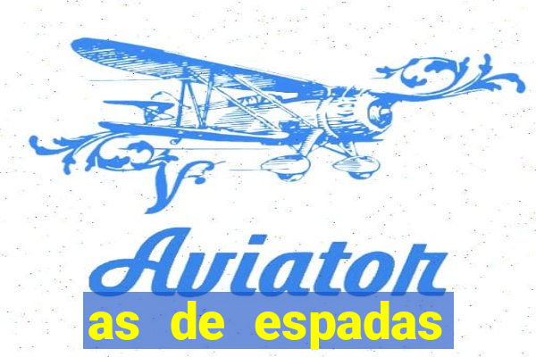 as de espadas tarot conselho